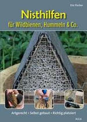 Nisthilfen für Wildbienen, Hummeln & Co. de Eric Fischer