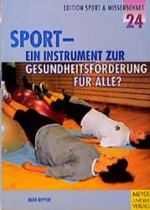 Sport. Ein Instrument zur Gesundheitsförderung für alle? de Elke Opper