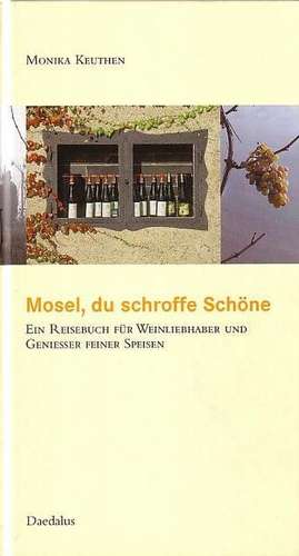 Mosel, du schroffe Schöne de Monika Keuthen