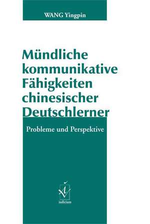 Mündliche kommunikative Fähigkeiten chinesischer Deutschlerner de Yingpin Wang