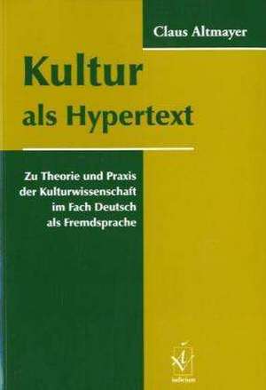 Kultur als Hypertext de Claus Altmayer