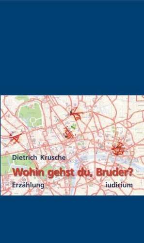 Wohin gehst du, Bruder? de Dietrich Krusche