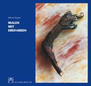 Malen mit Erdfarben de Wiltrud Wagner