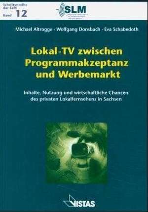 Lokal-TV zwischen Programmakzeptanz und Werbemarkt de Sächsische Landesanstalt f. privaten Rundfunk u. neue Medien