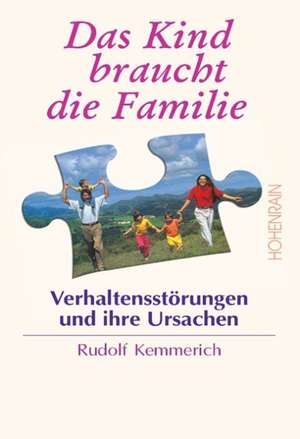 Das Kind braucht die Familie de Rudolf Kemmerich