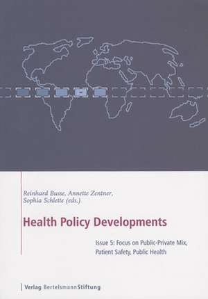 Health Policy Developments: Focus on Public-Private Mix, Patient Safety, Public Health de Reinhard Busse