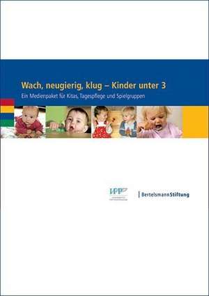 Wach, neugierig, klug - Kinder unter 3