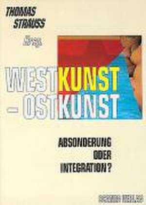 Westkunst - Ostkunst de Thomas Strauss