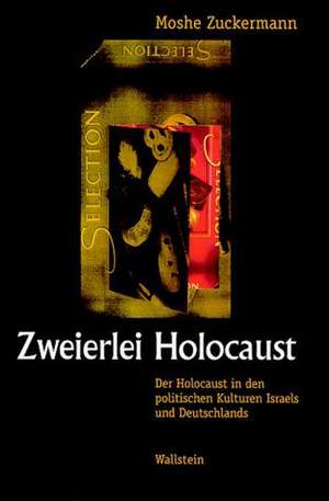 Zweierlei Holocaust de Moshe Zuckermann