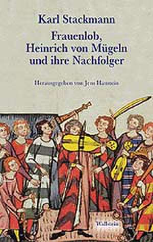 Frauenlob, Heinrich von Mügeln und ihre Nachfolger de Jens Haustein