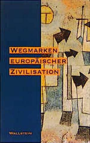 Wegmarken europäischer Zivilisation de Dirk Ansorge