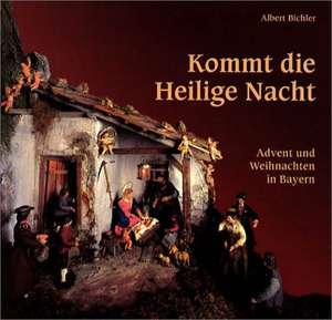 Kommt die Heilige Nacht... de Albert Bichler