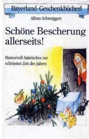 Schöne Bescherung allerseits! de Alfons Schweiggert