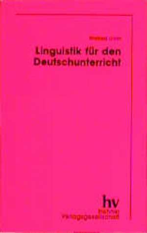 Linguistik für den Deutschunterricht de Winfried Ulrich