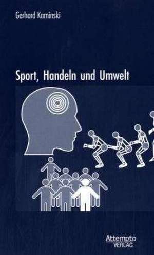 Sport, Handeln und Umwelt de Gerhard Kaminski