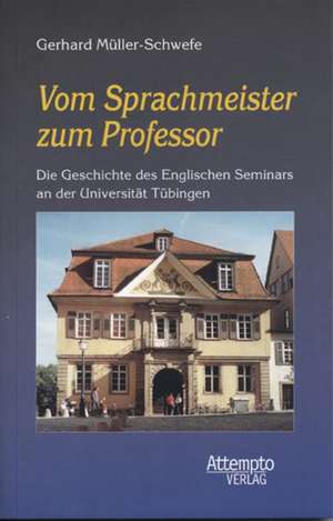 Vom Sprachmeister zum Professor de Gerhard Müller-Schwefe