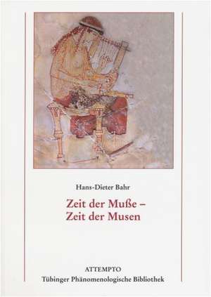 Zeit der Muße - Zeit der Musen de Hans-Dieter Bahr