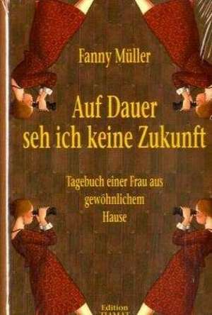 Auf Dauer seh ich keine Zukunft de Fanny Müller