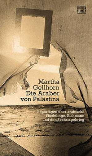 Die Araber von Palästina de Martha Gellhorn