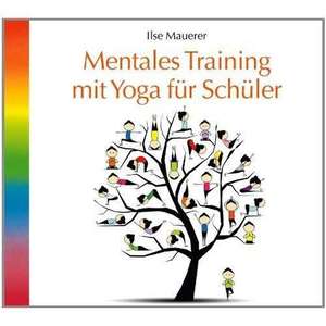 Mentales Training und Yoga für Schüler de Ilse Mauerer