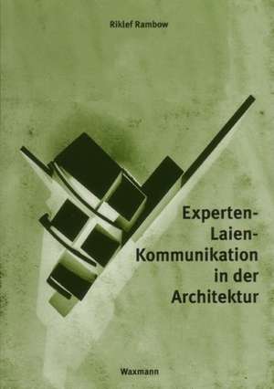 Experten-Laien-Kommunikation in der Architektur de Riklef Rambow