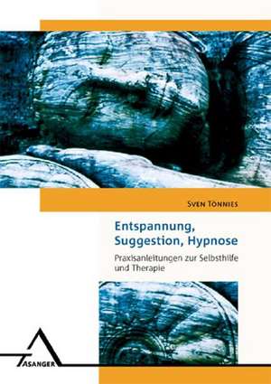 Entspannung, Suggestion, Hypnose de Sven Tönnies