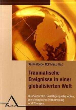 Traumatische Ereignisse in einer globalisierten Welt de Katrin Boege