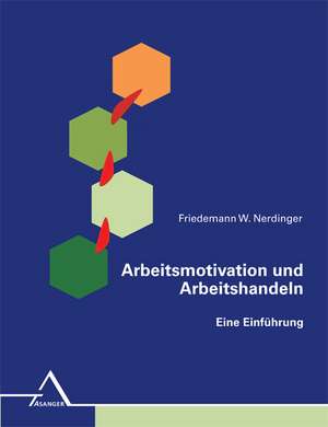 Arbeitsmotivation und Arbeitshandeln de Friedemann W. Nerdinger