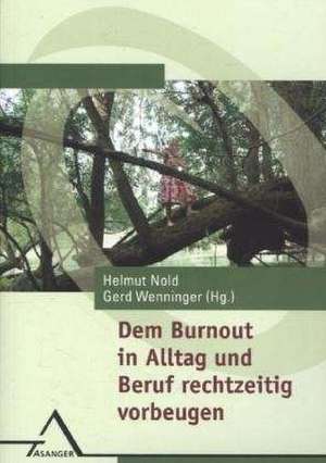 Dem Burnout im Alltag und Beruf rechtzeitig vorbeugen de Helmut Nold