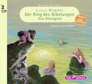 Starke Stücke 06. Richard Wagner. Der Ring des Nibelungen - Das Rheingold de Katharina Neuschaefer