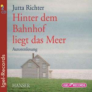 Hinter dem Bahnhof liegt das Meer de Jutta Richter