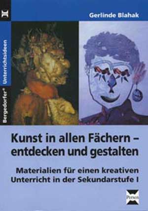 Kunst in allen Fächern entdecken und gestalten de Gerlinde Blahak