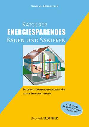 Ratgeber energiesparendes Bauen und Sanieren de Thomas Königstein