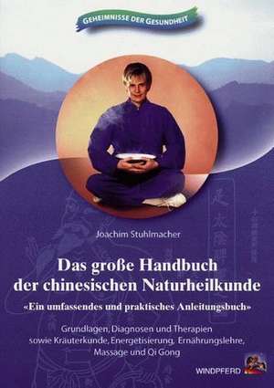 Das große Handbuch der chinesischen Naturheilkunde de Joachim Stuhlmacher