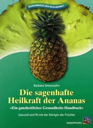 Die sagenhafte Heilkraft der Ananas de Barbara Simonsohn