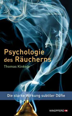 Psychologie des Räucherns de Thomas Kinkele