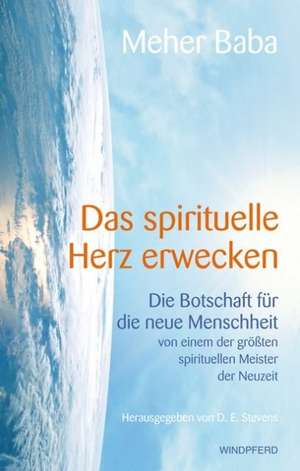 Das spirituelle Herz erwecken de Meher Baba