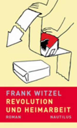 Revolution und Heimarbeit de Frank Witzel