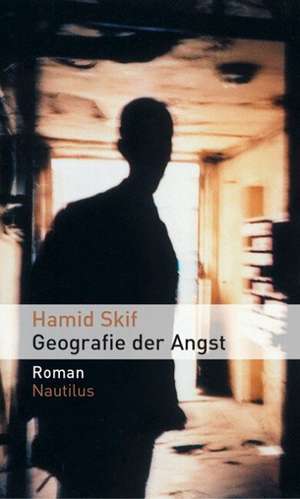 Geografie der Angst de Hamid Skif