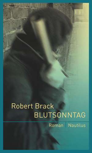 Blutsonntag de Robert Brack