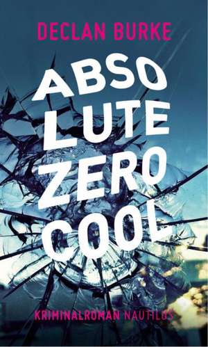 Absolute Zero Cool de Declan Burke