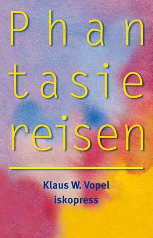 Phantasiereisen de Klaus W. Vopel