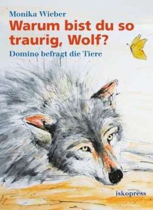 Warum bist du so traurig, Wolf? de Monika Wieber