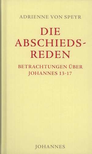 Johannes / Die Abschiedsreden de Adrienne von Speyr