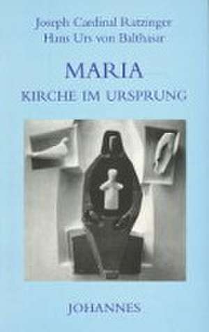 Maria - Kirche im Ursprung de Benedikt XVI.