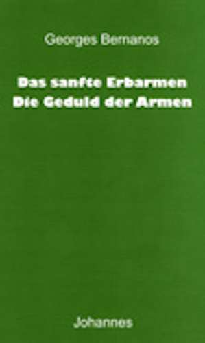 Das sanfte Erbarmen /Die Geduld der Armen de Georges Bernanos