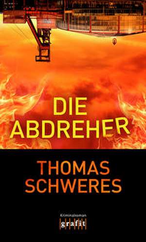 Die Abdreher de Thomas Schweres