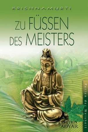 Zu Füßen des Meisters de Jiddu Krishnamurti