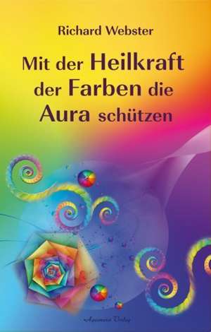 Mit der Heilkraft der Farben die Aura schützen de Richard Webster