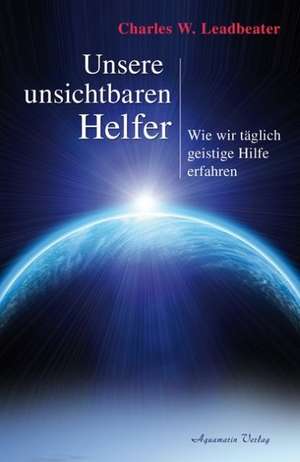 Unsere unsichtbaren Helfer de Charles W. Leadbeater